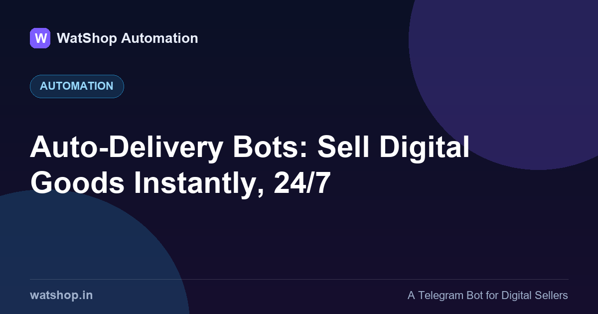 Auto-Delivery Bots: Sell Digital Goods Instantly, 24/7