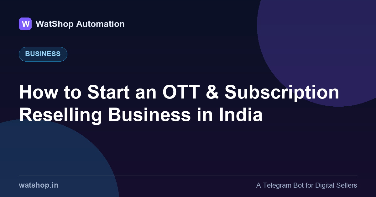 How to Start an OTT & Subscription Reselling Business in India