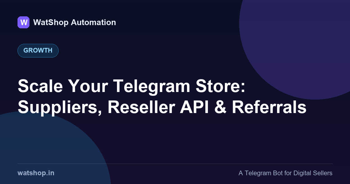 Scale Your Telegram Store: Suppliers, Reseller API & Referrals