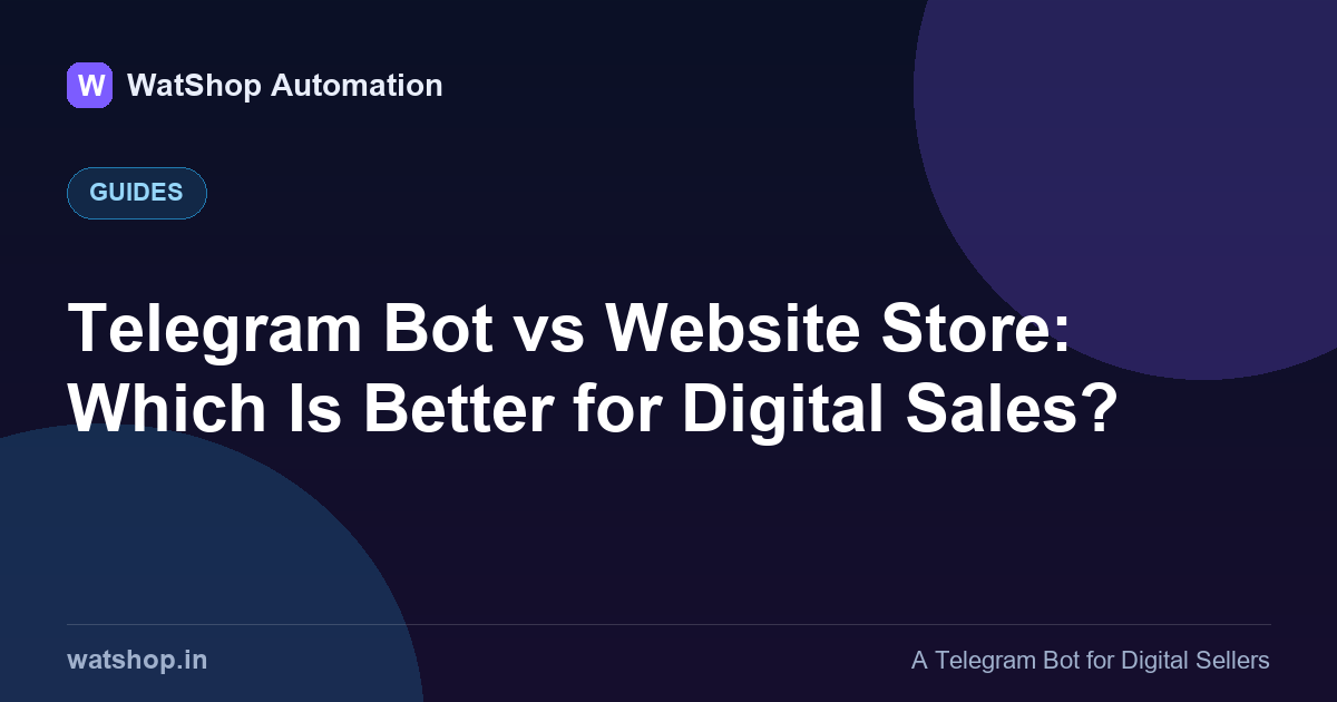 Telegram Bot vs Website Store: Which Is Better for Digital Sales?