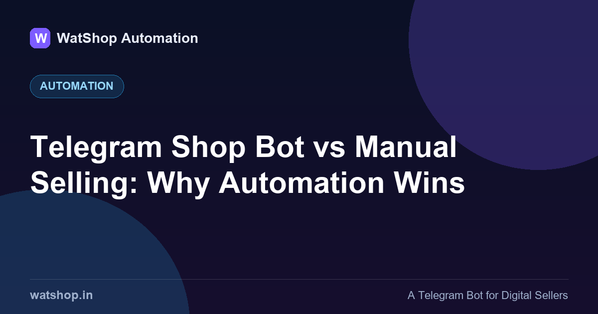 Telegram Shop Bot vs Manual Selling: Why Automation Wins