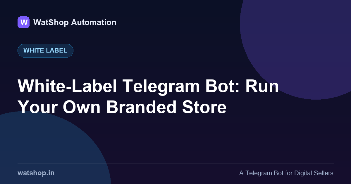 White-Label Telegram Bot: Run Your Own Branded Store